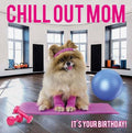 Kort Chill Out Mom It`s Your Birthday! 13,7x13,7cm